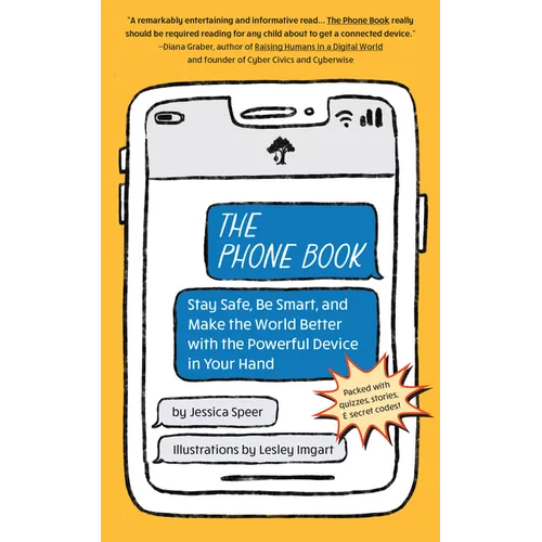 The Phone Book: Stay Safe, Be Smart, and Make the World Better with the Powerful Device in Your Hand - Paperback