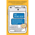 The Phone Book: Stay Safe, Be Smart, and Make the World Better with the Powerful Device in Your Hand - Paperback