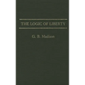 The Logic of Liberty - Hardcover