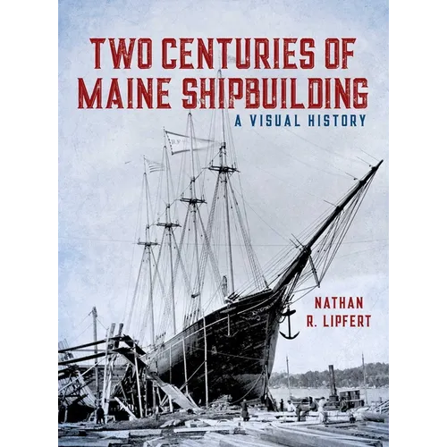 Two Centuries of Maine Shipbuilding - Hardcover