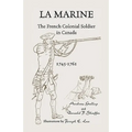La Marine: The French Colonial Soldier in Canada, 1745-1761 - Paperback