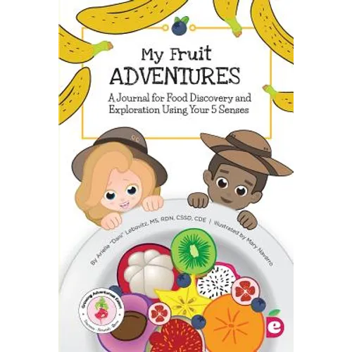 My Fruit Adventures: A Journal for Food Discovery and Exploration Using Your 5 Senses - Paperback