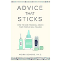 Advice That Sticks: How to Give Financial Advice That People Will Follow - Hardcover
