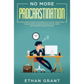 No More Procrastination: Simple Habits To Boost Your Productivity Get Things Done. Discover How to Eliminate Procrastinating Habits & Overcome Lazines - Paperback
