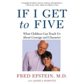 If I Get to Five: What Children Can Teach Us about Courage and Character - Paperback