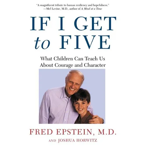 If I Get to Five: What Children Can Teach Us about Courage and Character - Paperback