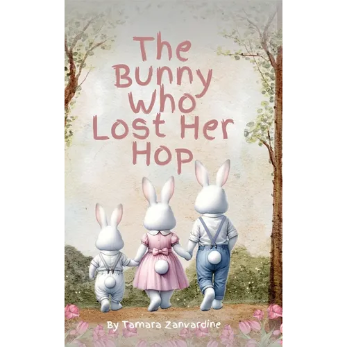 The Bunny Who Lost Her Hop - Hardcover
