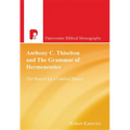 Anthony C Thiselton and the Grammar of Hermeneutics - Paperback