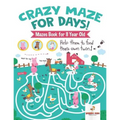 Crazy Maze for Days! Mazes Book for 8 Year Old - Paperback