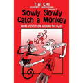 Tai Chi Students Confessions Vol.3: Slowly SLowly Catch a Monkey - Paperback