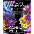 Ultimate Psychology Collection: Covering Everything From Biological Psychology To Social Psychology To Forensic Psychology And Much More - Paperback