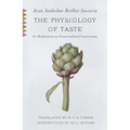 The Physiology of Taste: Or Meditations on Transcendental Gastronomy with Recipes - Paperback
