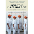Inside This Place, Not of It: Narratives from Women's Prisons - Paperback