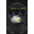 Can a Machine Have a Soul? - Paperback