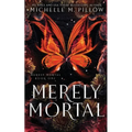 Merely Mortal: Urban Fantasy Romance - Paperback