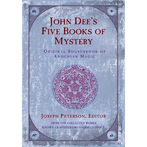 John Dee's Five Books of Mystery: Original Sourcebook of Enochian Magic - Paperback