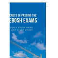Secrets of Passing the Nebosh Exams: Don'T Study Hard, Just Study Smart - Paperback