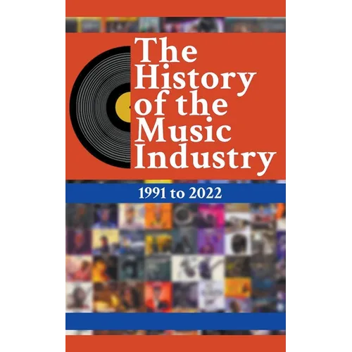 The History Of The Music Industry: 1991 to 2022 - Paperback