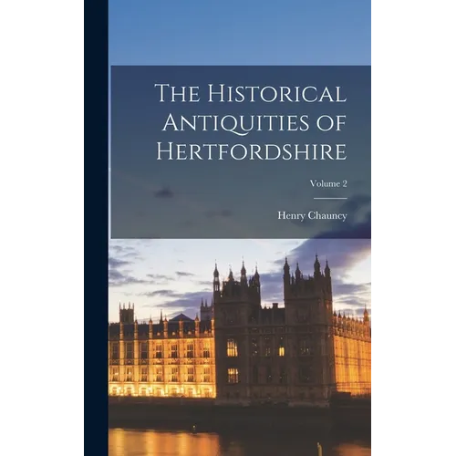The Historical Antiquities of Hertfordshire; Volume 2 - Hardcover