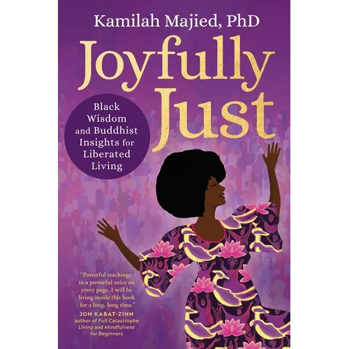 Joyfully Just: Black Wisdom and Buddhist Insights for Liberated Living - Paperback
