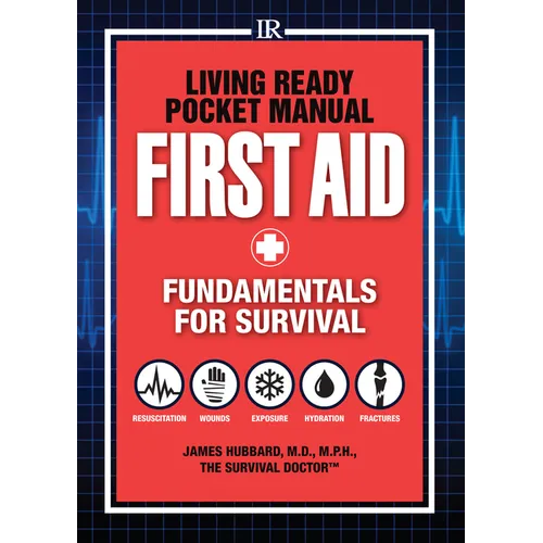 Living Ready Pocket Manual - First Aid: Fundamentals for Survival - Paperback
