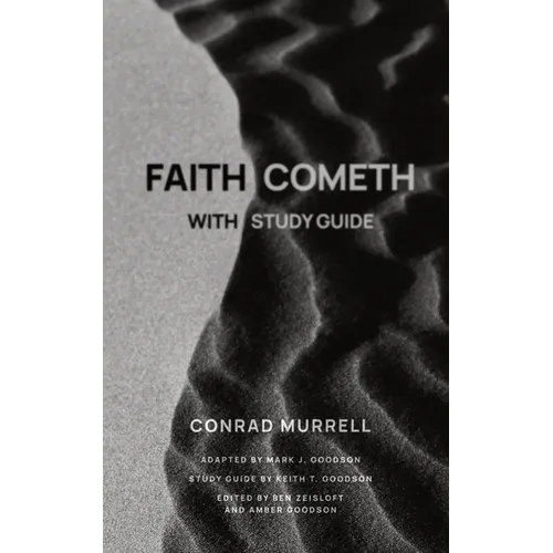 Faith Cometh: Understanding the Nature, Origin, and Power of True Saving Faith - Paperback