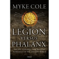 Legion Versus Phalanx: The Epic Struggle for Infantry Supremacy in the Ancient World - Paperback