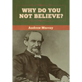 Why Do You Not Believe? - Hardcover