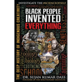 Black People Invented Everything: The Deep History of Indigenous Creativity - Paperback