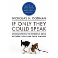 If Only They Could Speak: Understanding the Powerful Bond Between Dogs and Their Owners - Paperback