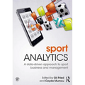 Sport Analytics: A Data-Driven Approach to Sport Business and Management - Paperback