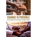 Change Is Possible: Reflections on the History of Global Health - Paperback