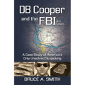 DB COOPER and the FBI: A Case Study of America's Only Unsolved Skyjacking - Paperback