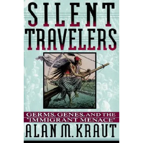Silent Travelers: Germs, Genes, and the Immigrant Menace - Paperback