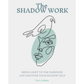 The SHADOW WORK: Bring Light to the Darkness and Discover Your Shadow Self - Paperback