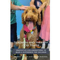 Teachers and Therapy Dog Teams: Innovative Collaborations to Make a Difference for Children - Paperback
