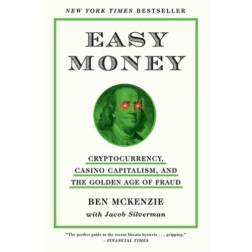 Easy Money: Cryptocurrency, Casino Capitalism, and the Golden Age of Fraud: The Basis for the Documentary Everyone Is Lying to You for Money - Paperback