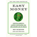 Easy Money: Cryptocurrency, Casino Capitalism, and the Golden Age of Fraud: The Basis for the Documentary Everyone Is Lying to You for Money - Paperback