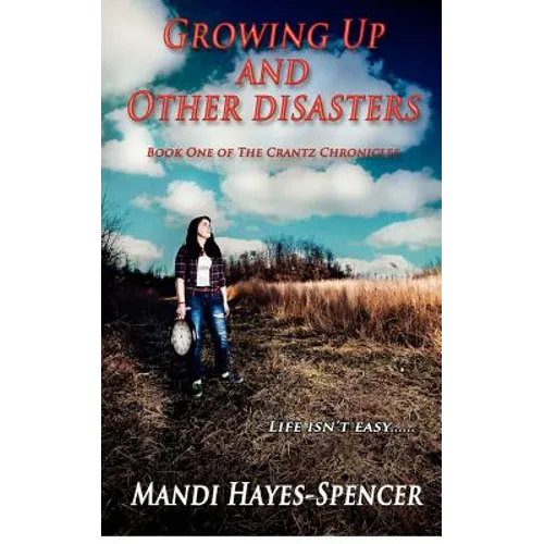 Growing Up and Other Disasters: Book One of The Crantz Chronicles - Paperback