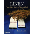 Linen: From Flax Seed to Woven Cloth - Hardcover