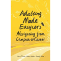 Adulting Made Easy(er): Navigating from Campus to Career - Paperback