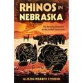 Rhinos in Nebraska: The Amazing Discovery of the Ashfall Fossil Beds - Hardcover