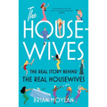 The Housewives: The Real Story Behind the Real Housewives - Paperback