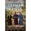 The School for German Brides: A Novel of World War II - Paperback