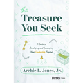The Treasure You Seek: A Guide to Developing and Leveraging Your Leadership Capital - Hardcover