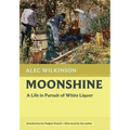 Moonshine: A Life in Pursuit of White Liquor - Paperback