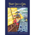 Fight Like a Girl: Women Warriors Throughout History - Paperback