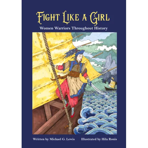 Fight Like a Girl: Women Warriors Throughout History - Paperback
