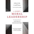 The Cost of Moral Leadership: The Spirituality of Dietrich Bonhoeffer - Paperback