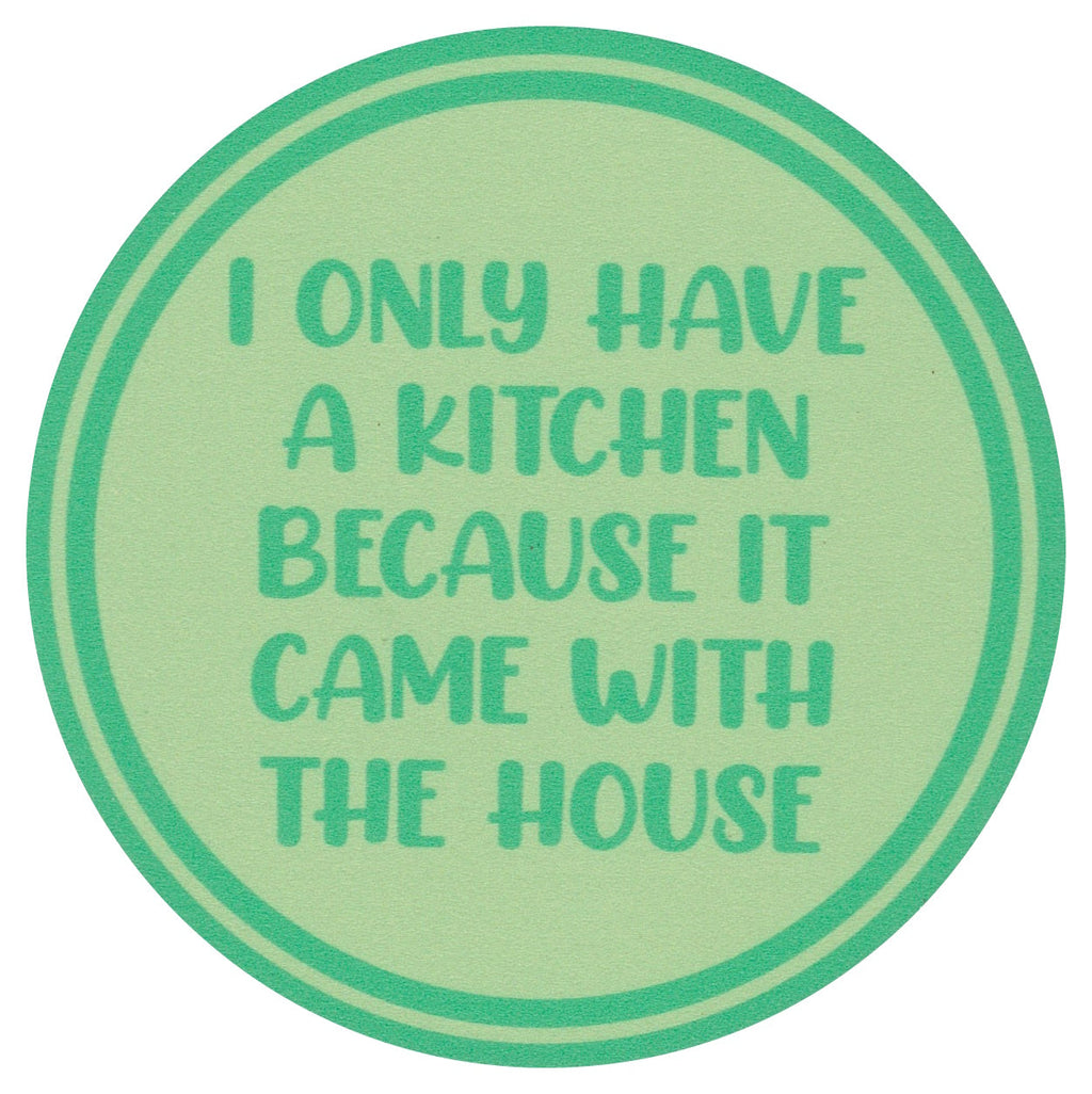 Sip Sip Hooray Coaster -  I Only Have a Kitchen Because it Came with a House